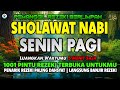 Sholawat jibril setelah dzuhur hari senin pagi  sholawat nabi merdu pembuka pintu rezeki