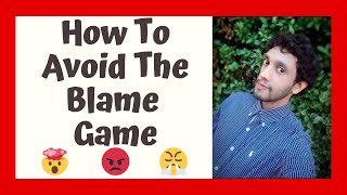 Playing The Blame Game: How it can damage relationships and how to build healthy relationships