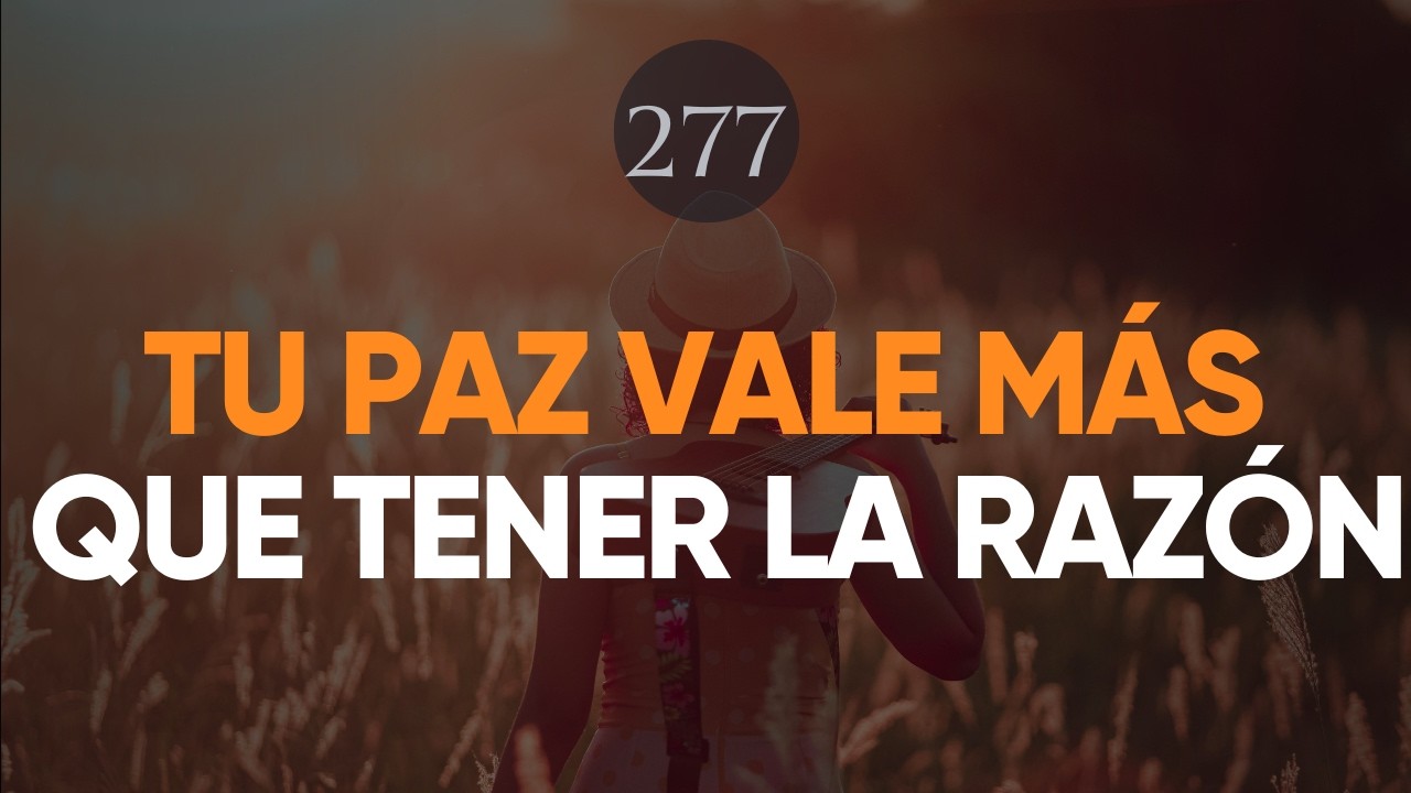 TU PAZ VALE MÁS QUE TENER LA RAZÓN