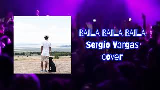 Baila Baila Baila Sergio Vargas cover