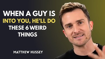 When a Guy Is Into You, He’ll Do These 6 Weird Things | Matthew Hussey Motivation