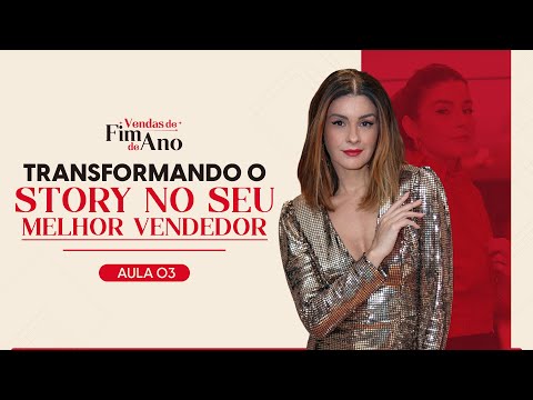 AULA 03: TRANSFORMANDO O STORY NO SEU MELHOR VENDEDOR