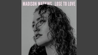 Video thumbnail of "Madison Watkins - Lose To Love"