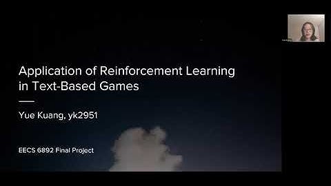 Application of Reinforcement Learning in Text-Based Games - Yue Kuang (yk2951)