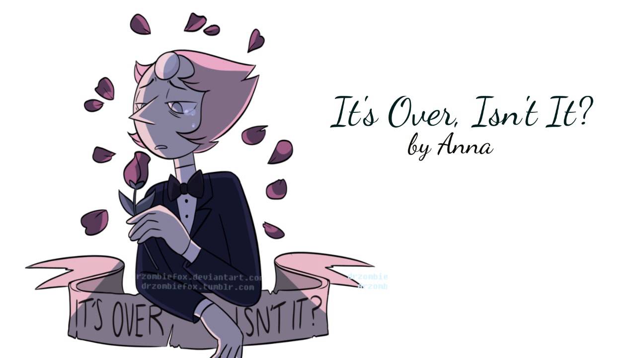 Isn t it ответ. Its over isn't it. It's over isn't it Steven Universe. ИТС овер Перл. It's over isn't it Pearl.