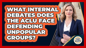 What Internal Debates Does The ACLU Face Defending Unpopular Groups? - Guide To Your Rights
