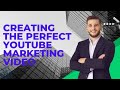 Creating the Perfect YouTube Marketing Video