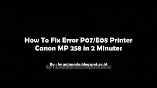 Cara Mengatasi Error P07 / E08 Pada Printer Canon MP 258