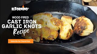 Wood Fired Cast Iron Garlic Knots Recipe
