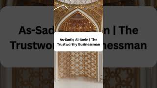As-Sadiq Al-Amin | The Trustworthy Businessman! #muhammadﷺ#sunnahlifestyle#seerah#shorts#shortsfeed