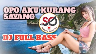 DJ SLOW FULL BASS - OPO AKU KURANG SAYANG - ASIK REMIX JAWA NYA BOSS