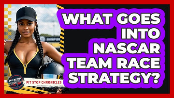 What Goes Into NASCAR Team Race Strategy? - Pit Stop Chronicles