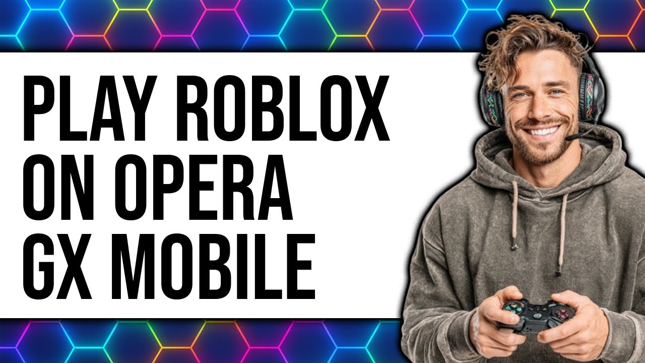 How To Play Roblox On Opera GX Mobile Easy Guide YouTube 