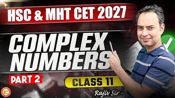 Complex Number Class 11 | HSC & MHT-CET 2026 | Part 2 Maths By Rajiv Sir