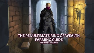 The Penultimate Ring of Wealth Farm Guide, With New Maps!