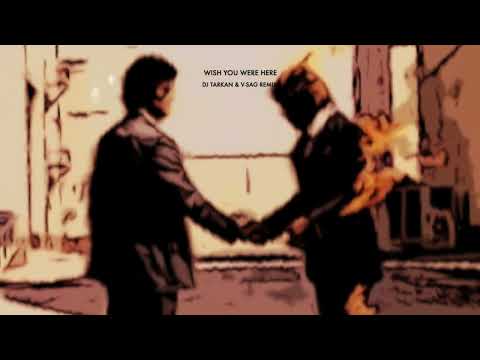 Pink Floyd - Wish You Were Here (DJ Tarkan & V-Sag Remix)