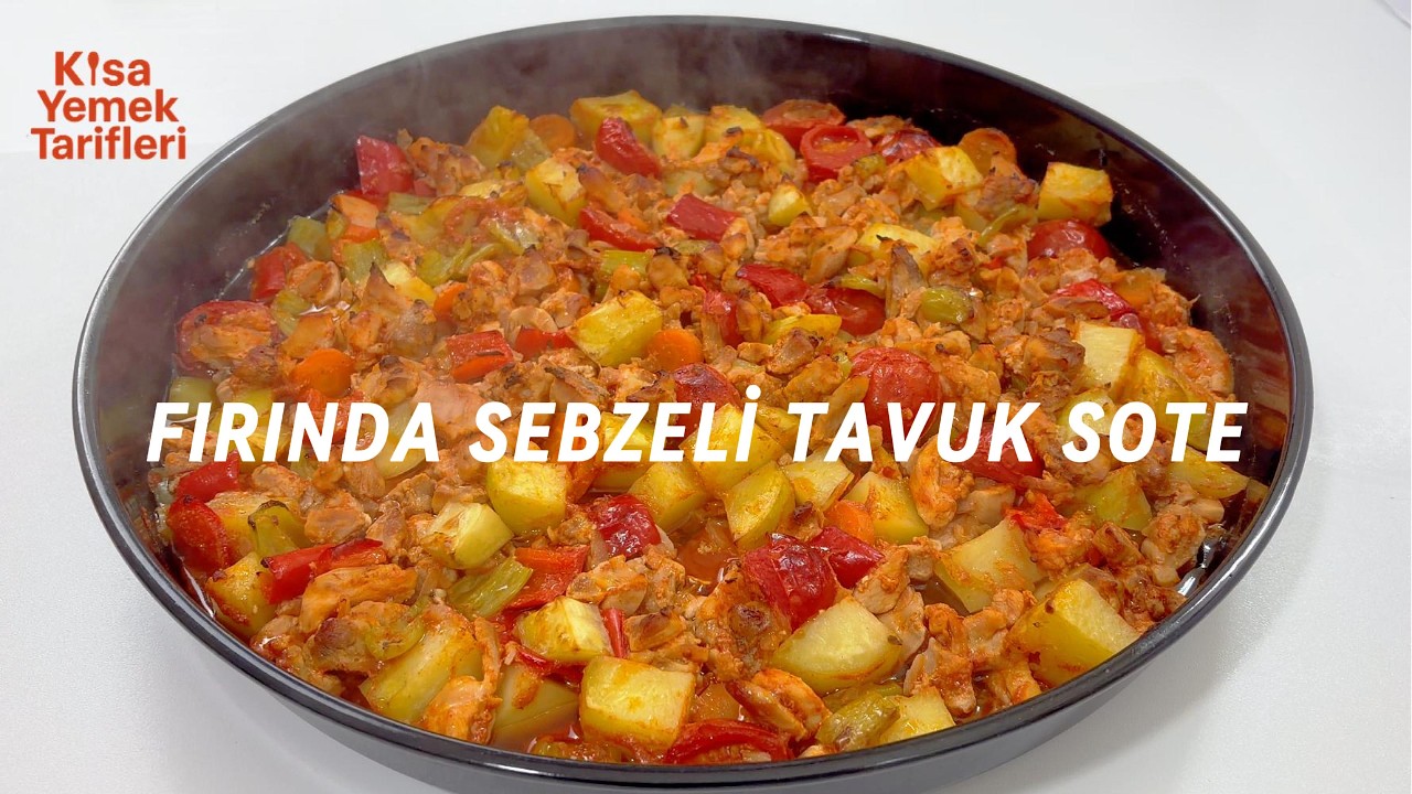 FIRINDA SEBZELİ TAVUK SOTE - Tek Tepside Yumuşacık Harika Lezzet!