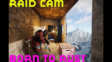 Born to Rust [Raid Cam]