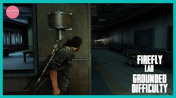 TLOU - Firefly Lab - Grounded Difficulty