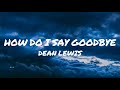 Dean Lewis - How do I say Goodbye (1 hour) (Lyrics)