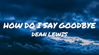 Dean Lewis - How do I say Goodbye (1 hour) (Lyrics)