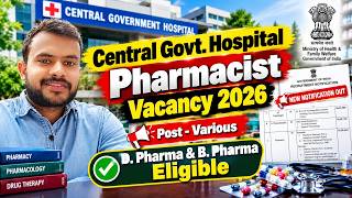 Fresher D. Pharma & B. Pharma Apply In Central Govt. Hospital Pharmacist Vacancy 2026