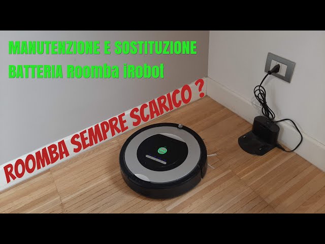 Manutenzione e sostituzione Batteria ROOMBA iRobot - Come risparmiare con  ricambi non originali 