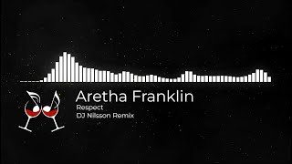 Aretha Franklin - Respect [DJ Nilsson Remix]