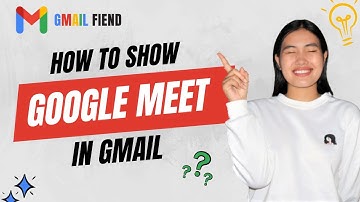Show Google Meet on Gmail Desktop | Gmail Fiend 2022