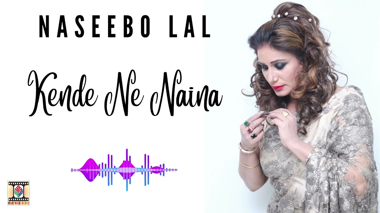 KENDE NE NAINA   NASEEBO LAL   HQ AUDIO