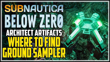 Ground Sampler Location Subnautica Below Zero Architect Artifact
