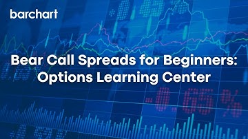 Bear Call Spreads for Beginners - Options Learning Center