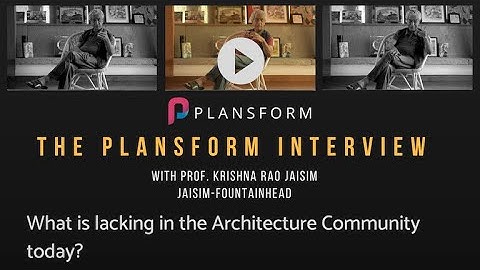 The Plansform Interview - Prof Jaisim: What is lacking in the Architecture Community today?