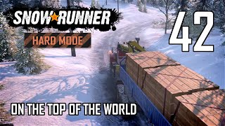 SnowRunner Hard Mode Strategic Walkthrough Ep 42 - On The Top Of The World