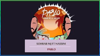 SOHRAB MJ FT NASSIM – PABLO – LYRICS | آهنگ سهراب ام جی و نسیم - پابلو