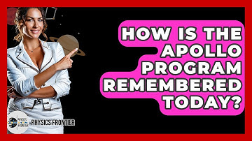 How Is The Apollo Program Remembered Today? - Physics Frontier