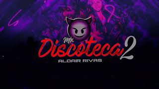 MIX DISCOTECA 2 (Bichota,Hawai Remix,Bonita,Chica Ideal,Despeinada,LaToxica,Aleteo) DJ ALDAIR RIVAS
