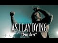 As i lay dying  burden official  napalm records