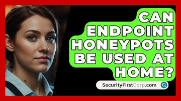 Can Endpoint Honeypots Be Used At Home? - SecurityFirstCorp.com