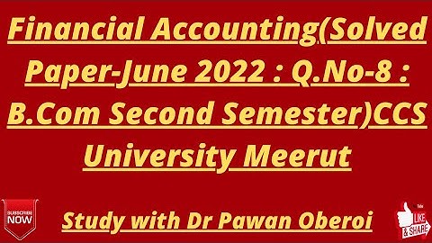 Financial Accounting(Solved Paper-June 2022 : Q.No-8 : B.Com Second Semester)CCS University Meerut