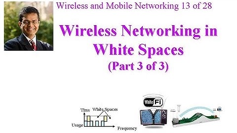 CSE 574-14-09C: Wireless Networking in White Spaces (Part 3 of 3)