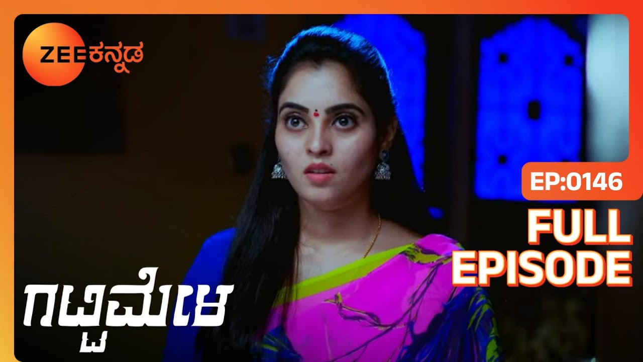 Amulya Vedanthನ ವಿವೇಕವನ್ನು ಪ್ರಶ್ನಿಸುತ್ತಾಳೆ | Gattimela | Full Ep. 146 | ZEE Kannada