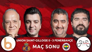 Union Saint-Gilloise 0-3 Fenerbahçe Maç Sonu | Bışar Özbey, Rasim Ozan, Ahmet Çakar ve Ümit Özat