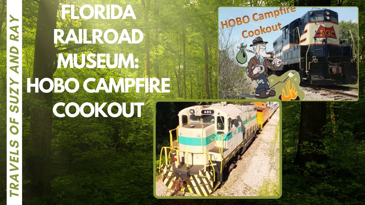Riding the Rails Florida Railroad Museum Hobo Campfire Cookout YouTube