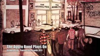 The Aggrolites - &quot;The Aggro Band Plays On&quot; - Rugged Road