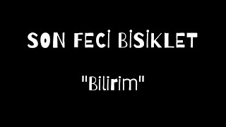 Son Feci Bisiklet - Bilirim
