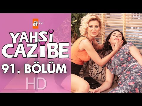 Yahşi Cazibe 91. Bölüm