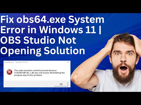 Fix obs64.exe System Error in Windows 11 | OBS Studio Not Opening Solution