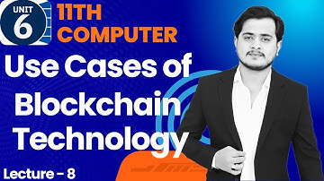 Use Cases of Blockchain Technology | 11th Computer - Chapter 6 - Lec 8