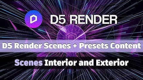 D5 Render | Content Scenes + Presets |